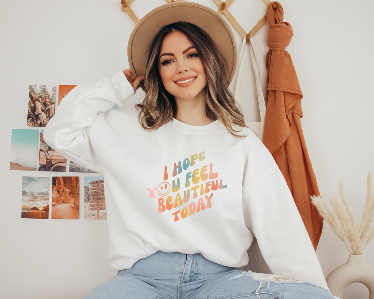 I Hope You Feel Beautiful Today Crewneck Sweatshirt