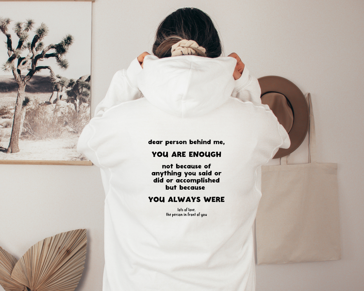 Dear Person Behind Me You Are Enough Hoodie