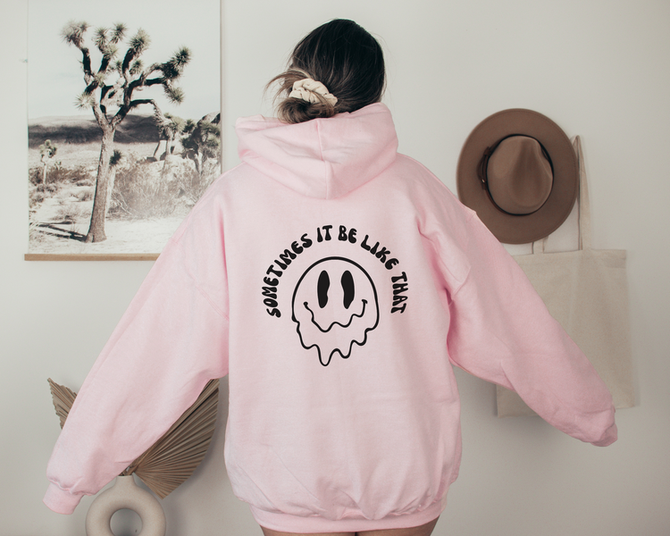Sometimes It Be Like That Melted Smiley Hoodie