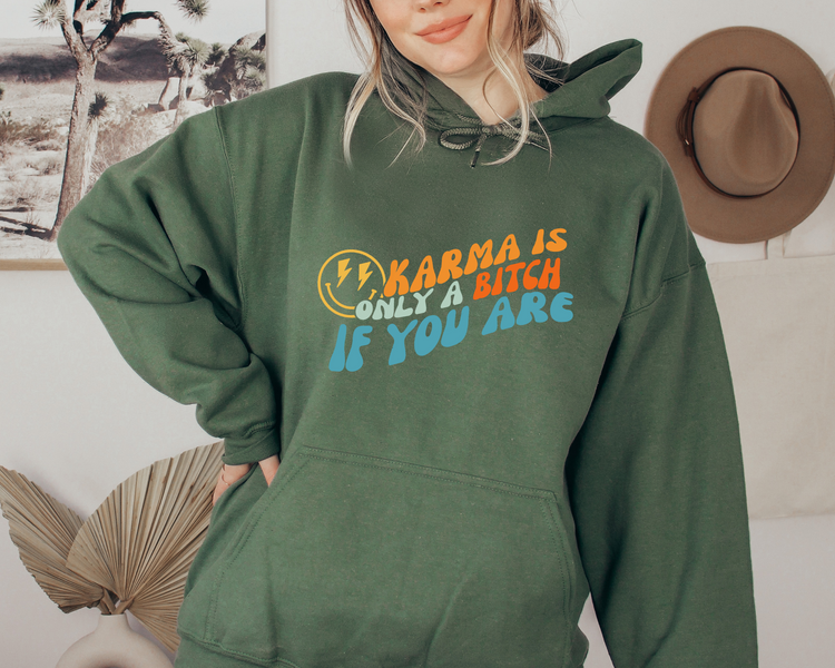 Karma Is Only A Bitch If You Are Hoodie