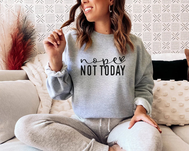 Nope Not Today Crewneck Sweatshirt