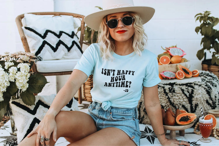 Isn't Happy Hour Anytime Shirt