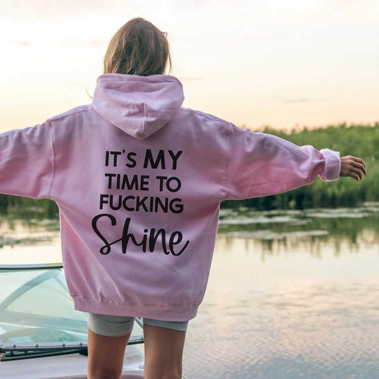 It's My Time To Fucking Shine Tumblr Hoodie