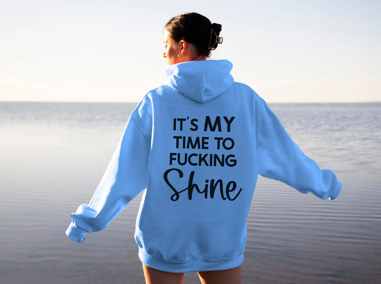 It's My Time To Fucking Shine Tumblr Hoodie