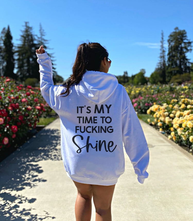 It's My Time To Fucking Shine Tumblr Hoodie