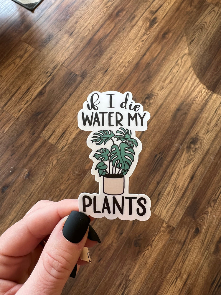 If I Die Water My Plants Vinyl Sticker