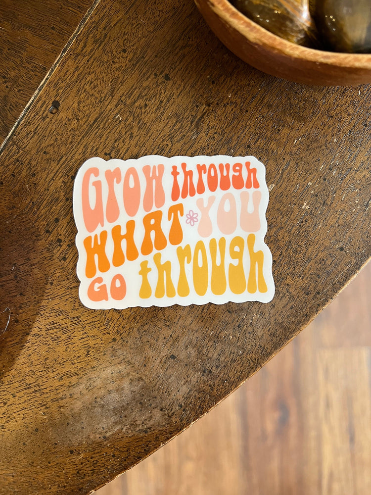 Grow Through What You Go Through Vinyl Sticker