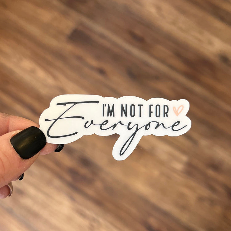 I'm Not For Everyone Vinyl Sticker