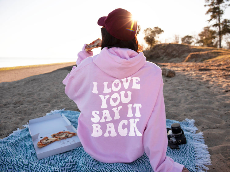 I Love You Say It Back Aesthetic Hoodie