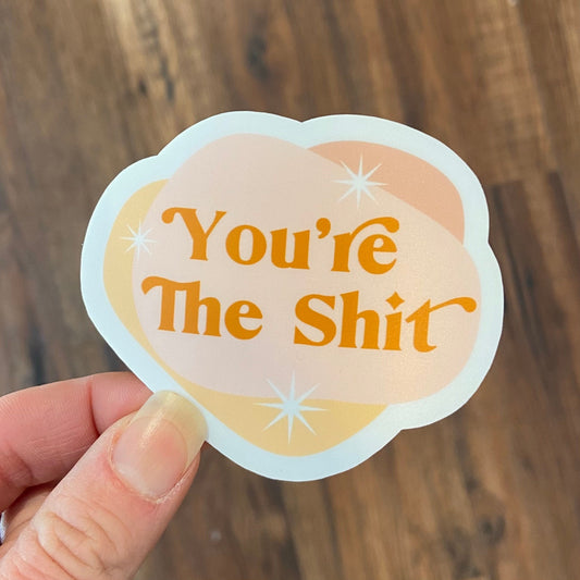 You're The Sh*t Sticker