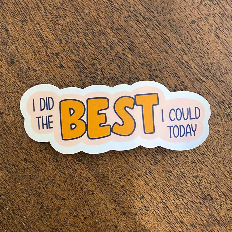 I Did The Best I Could Today Vinyl Sticker