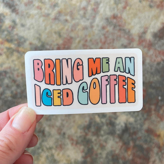Bring Me An Iced Coffee Vinyl Sticker