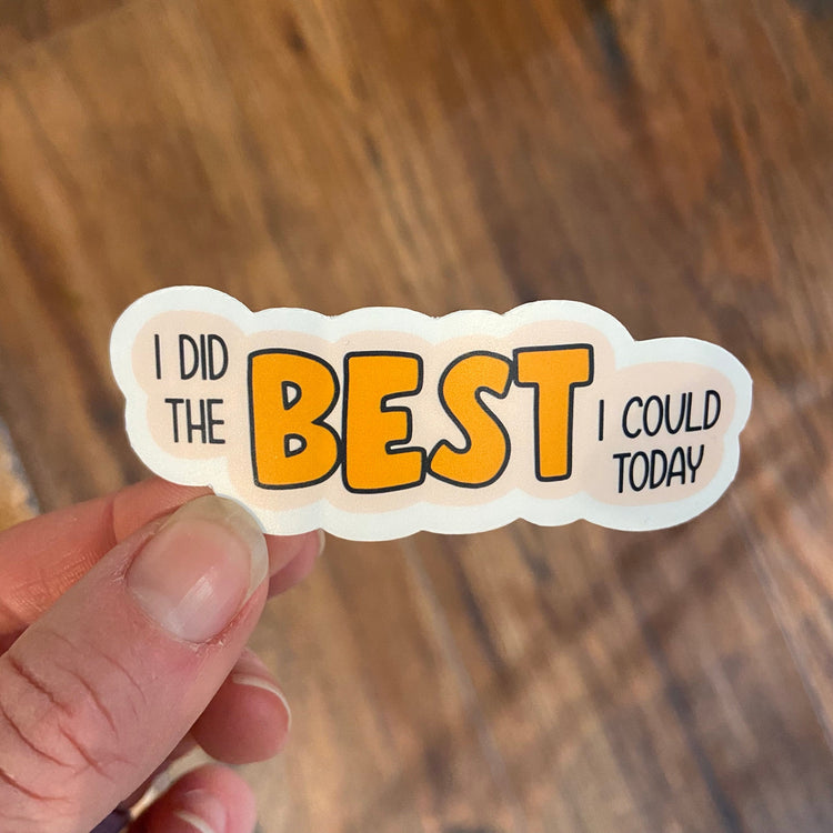 I Did The Best I Could Today Vinyl Sticker