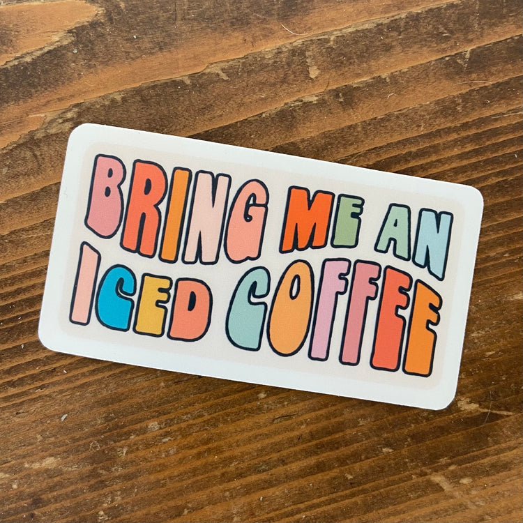 Bring Me An Iced Coffee Vinyl Sticker