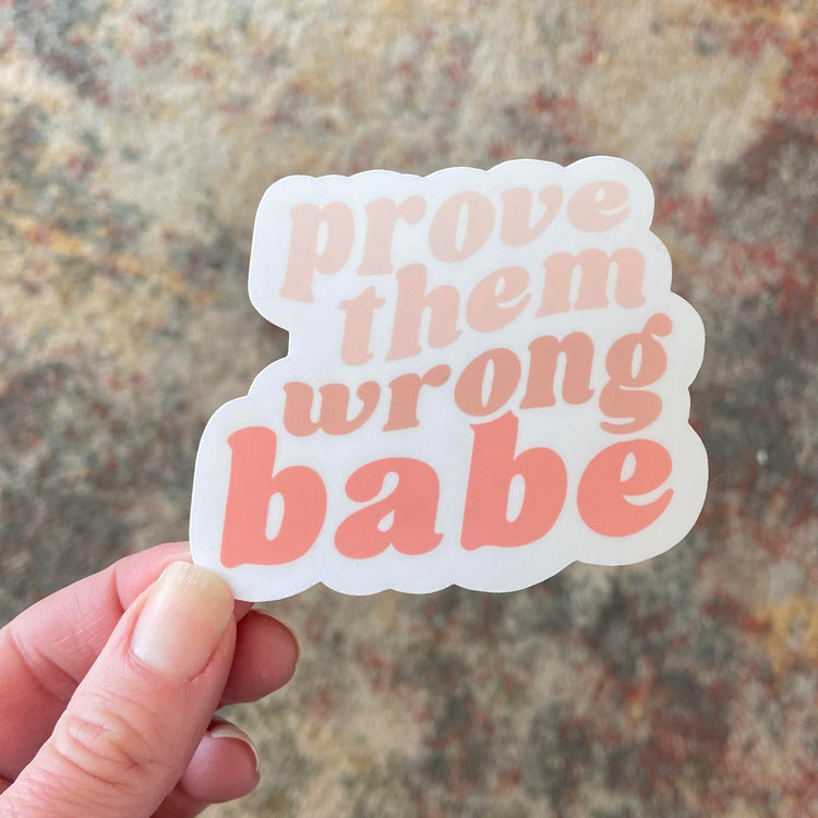 Prove Them Wrong Babe Vinyl Sticker