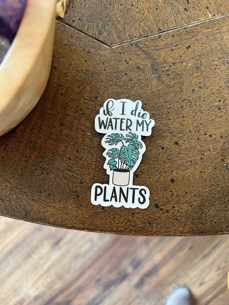 If I Die Water My Plants Vinyl Sticker