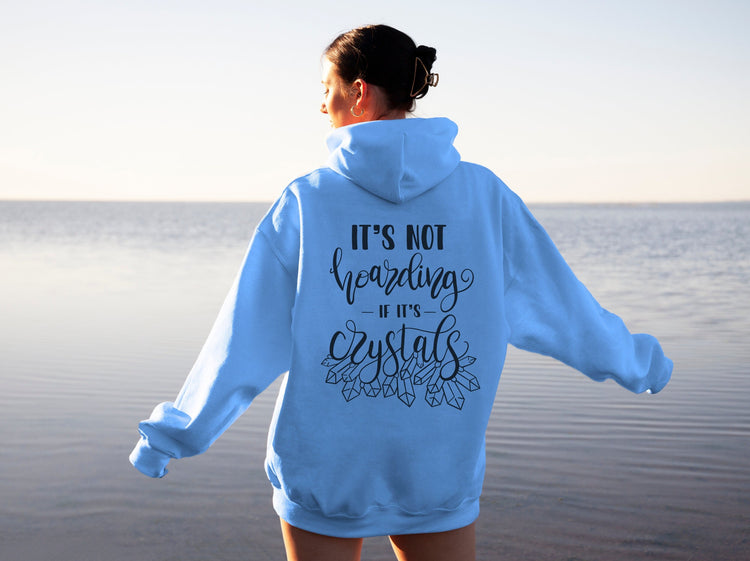 It’s Not Hoarding If It’s Crystals Hoodie