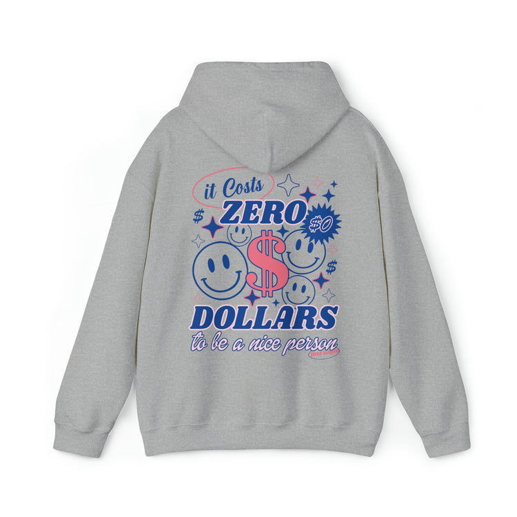 It Costs Zero Dollars To Be A Nice Person Hoodie